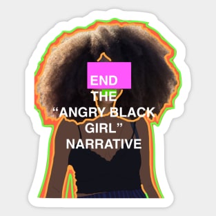 End the "Angry Black Girl" Narrative Sticker